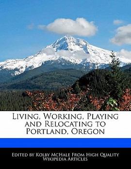 Living, Working, Playing and Relocating to Portland, Oregon