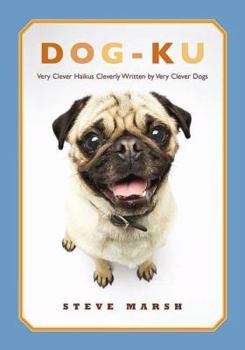 Hardcover Dog-Ku: Very Clever Haikus Cleverly Written by Very Clever Dogs Book