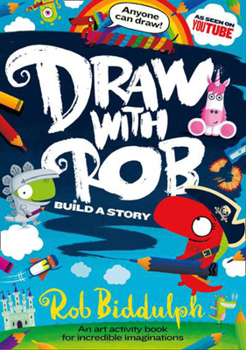 Paperback Draw With Rob: Build a Story: Build a Story with the No.1 bestselling art activity book series for incredible imaginations, from internet sensation Rob Biddulph Book