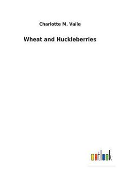 Paperback Wheat and Huckleberries Book
