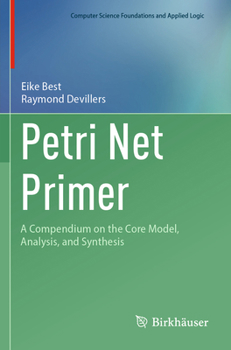 Paperback Petri Net Primer: A Compendium on the Core Model, Analysis, and Synthesis Book