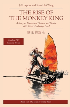 Paperback The Rise of the Monkey King: A Story in Traditional Chinese and Pinyin, 600 Word Vocabulary Level Book