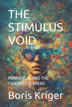Paperback The Stimulus Void: Purpose, Ai, and the Civilization Ahead Book