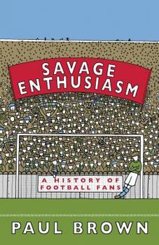 Paperback Savage Enthusiasm: A History of Football Fans Book