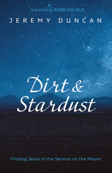Paperback Dirt and Stardust: Finding Jesus in the Sermon on the Mount Book