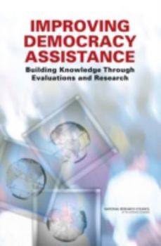 Paperback Improving Democracy Assistance: Building Knowledge Through Evaluations and Research Book