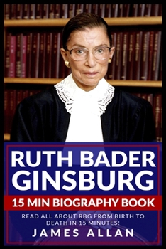 Paperback Ruth Bader Ginsburg 15 Min Biography Book: Read All About RBG from Birth to Death in 15 Minutes! Book