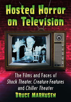 Paperback Hosted Horror on Television: The Films and Faces of Shock Theater, Creature Features and Chiller Theater Book