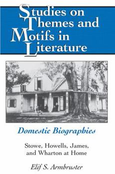 Hardcover Domestic Biographies: Stowe, Howells, James, and Wharton at Home Book