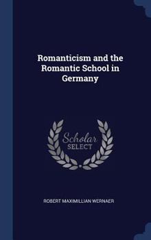 Hardcover Romanticism and the Romantic School in Germany Book