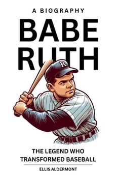 Paperback Babe Ruth, A Biography: The Legend Who Transformed Baseball Book