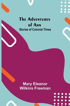 Paperback The Adventures of Ann: Stories of Colonial Times Book