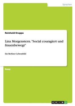 Lina Morgenstern. "Social Couragiert Und Frauenbewegt"