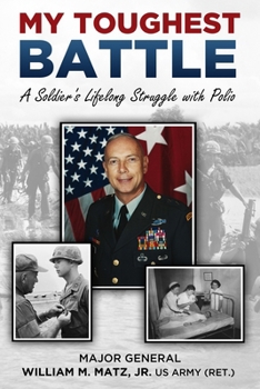 Hardcover My Toughest Battle: A Soldier's Lifelong Struggle with Polio Book