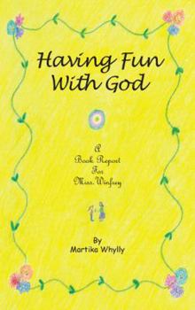 Paperback Having Fun with God: A Book Report for Miss. Winfrey Book