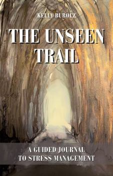 Paperback The Unseen Trail: A Guided Journal to Stress Management Book