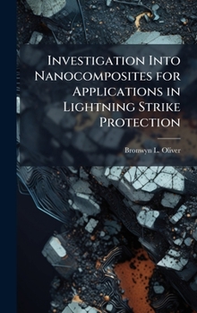 Hardcover Investigation Into Nanocomposites for Applications in Lightning Strike Protection Book