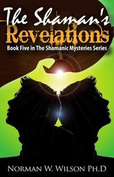Paperback The Shaman's Revelations: The Shamanic Mysteries - Book 5 Book
