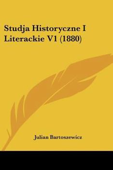 Paperback Studja Historyczne I Literackie V1 (1880) [Not Applicable] Book