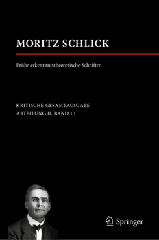 Moritz Schlick. Frühe erkenntnistheoretische Schriften (Moritz Schlick. Gesamtausgabe)