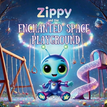 Zippy and the Enchanted Space (Zippy's Galactic Adventures)