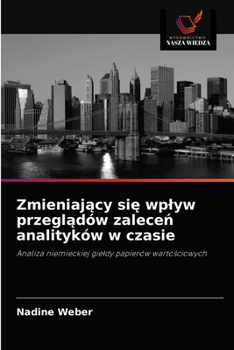 Paperback Zmieniaj&#261;cy si&#281; wplyw przegl&#261;dów zalece&#324; analityków w czasie [Polish] Book