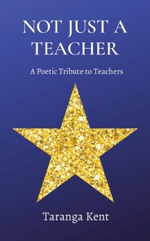 Paperback Not Just a Teacher: A Poetic Tribute to Teachers Book