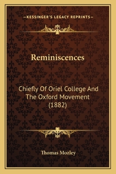 Paperback Reminiscences: Chiefly Of Oriel College And The Oxford Movement (1882) Book