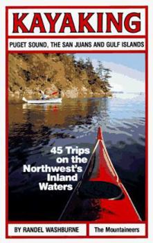 Paperback Kayaking Puget Sound, the San Juans, and Gulf Islands: 45 Trips on the Northwest's Inland Waters Book