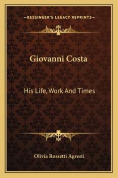 Paperback Giovanni Costa: His Life, Work And Times Book