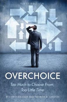 Paperback Overchoice: Too Much to Choose From, Too Little Time Book