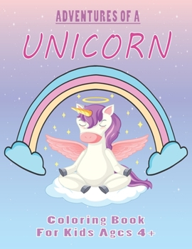 Paperback Adventures of a Unicorn Coloring Books For Kids: 48 Awesome Illustrations for Kids, To Inspire Creativity And Relaxation, (Perfect for Children Ages 4 Book