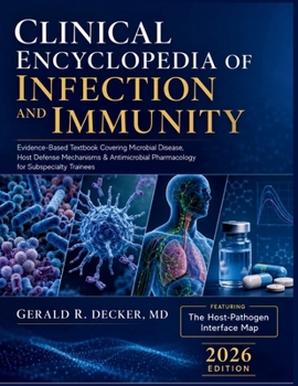 Clinical Encyclopedia of Infection and Immunity 2026: Evidence-Based Textbook Covering Microbial Disease, Host Defense Mechanisms & Antimicrobial Phar