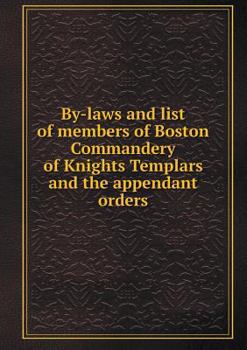 Paperback By-Laws and List of Members of Boston Commandery of Knights Templars and the Appendant Orders Book