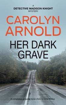 Her Dark Grave: A completely gripping bone-chilling crime thriller - Book #12 of the Madison Knight