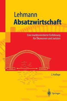 Paperback Absatzwirtschaft: Eine Marktorientierte Einführung Für Ökonomen Und Juristen [German] Book