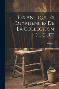 Les antiquités égyptiennes de la collection Fouquet
