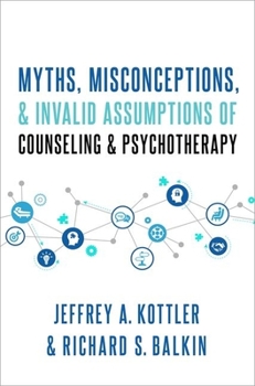 Hardcover Myths, Misconceptions, and Invalid Assumptions of Counseling and Psychotherapy Book