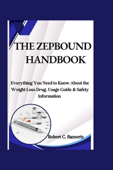 Paperback The Zepbound Handbook: Everything You Need to Know About the Weight Loss Drug, Usage Guide & Safety Information Book