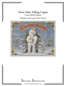 Snow Man Selling Cigars Cross Stitch Pattern: Regular and Large Print Cross Stitch Charts