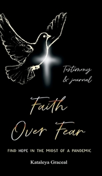 Hardcover Faith Over Fear: Find Hope in the Midst of a Pandemic: Testimony and Journal edition Book