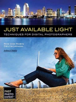 Paperback Just Available Light: Techniques for Digital Photographers Book