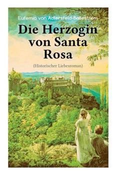 Paperback Die Herzogin von Santa Rosa (Historischer Liebesroman): Das geheimnisvolle Erbe [German] Book
