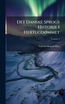 Hardcover Det Danske Sprogs Historie I HertugdÃ, mmet [Danish] Book