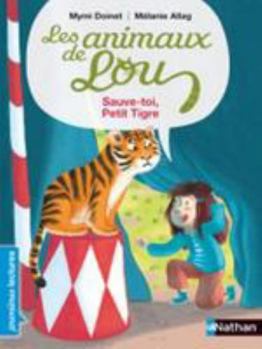 Hardcover Les Animaux de Lou: Sauve-toi, Petit tigre ! [French] Book