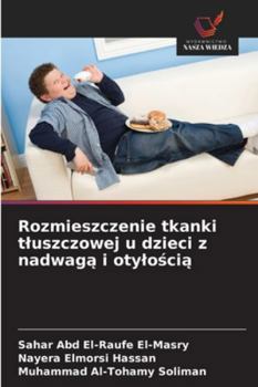 Rozmieszczenie tkanki tluszczowej u dzieci z nadwaga i otyloscia (Polish Edition)