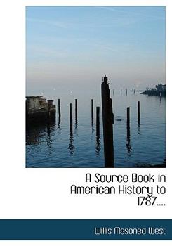 Hardcover A Source Book in American History to 1787.... Book