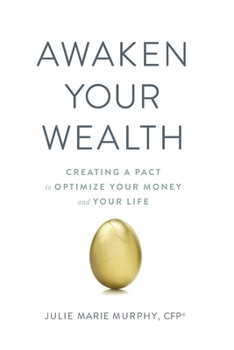 Awaken Your Wealth : Creating a PACT to Optimize Your Money and Your Life