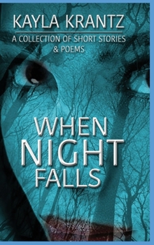 Hardcover When Night Falls: A Collection of Short Stories and Poems Book