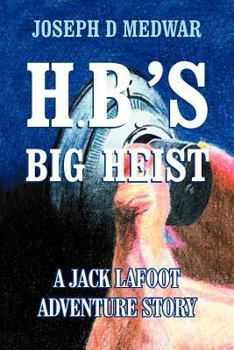 Paperback H. B.'s Big Heist: A Jack Lafoot Adventure Story Book